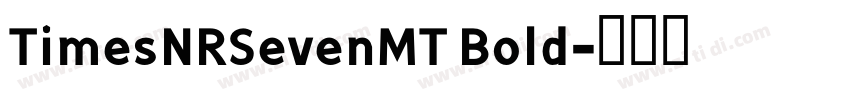 TimesNRSevenMT Bold字体转换